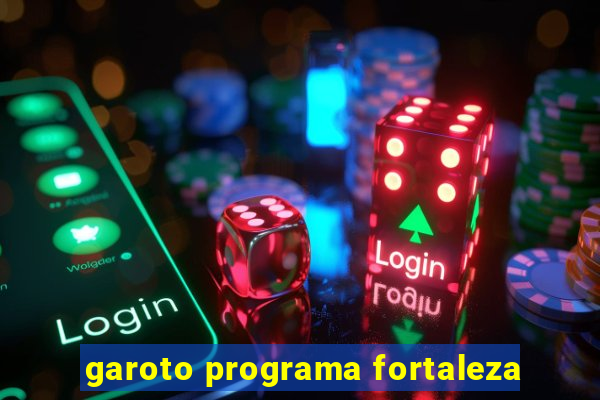 garoto programa fortaleza